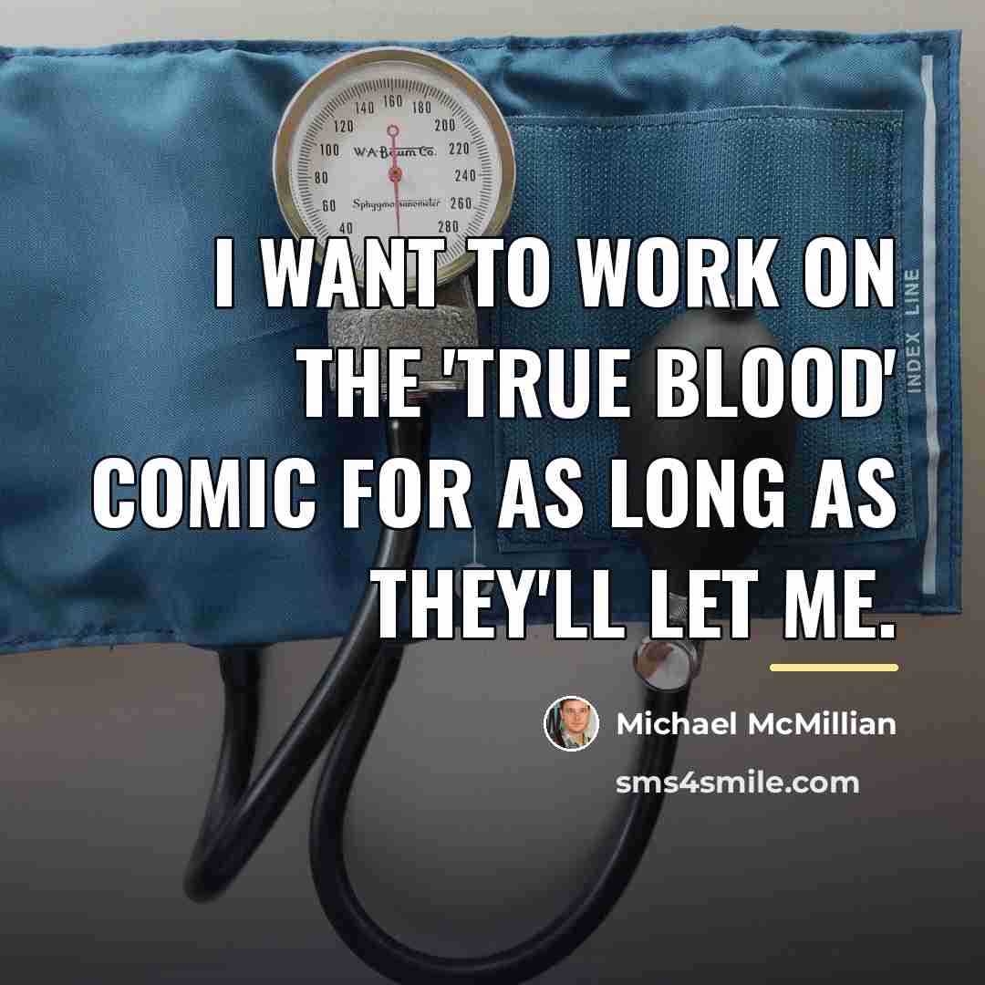 “I want to work on the 'True Blood' comic for…” quote by Michael McMillian