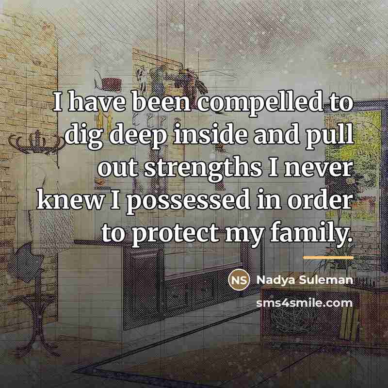 “I have been compelled to dig deep inside and pull…” quote by Nadya Suleman