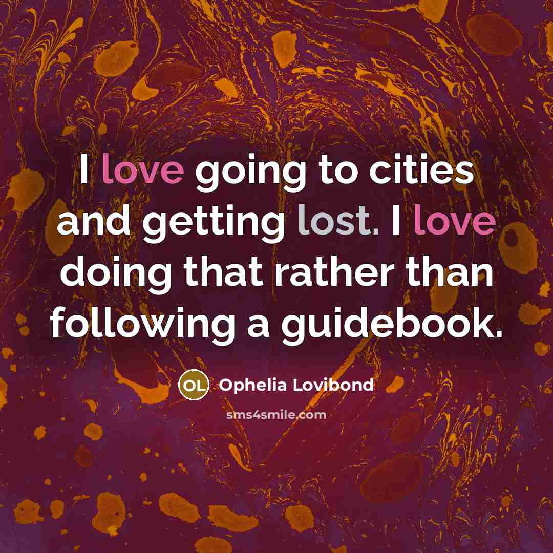 “I love going to cities and getting lost. I love…” quote by Ophelia Lovibond