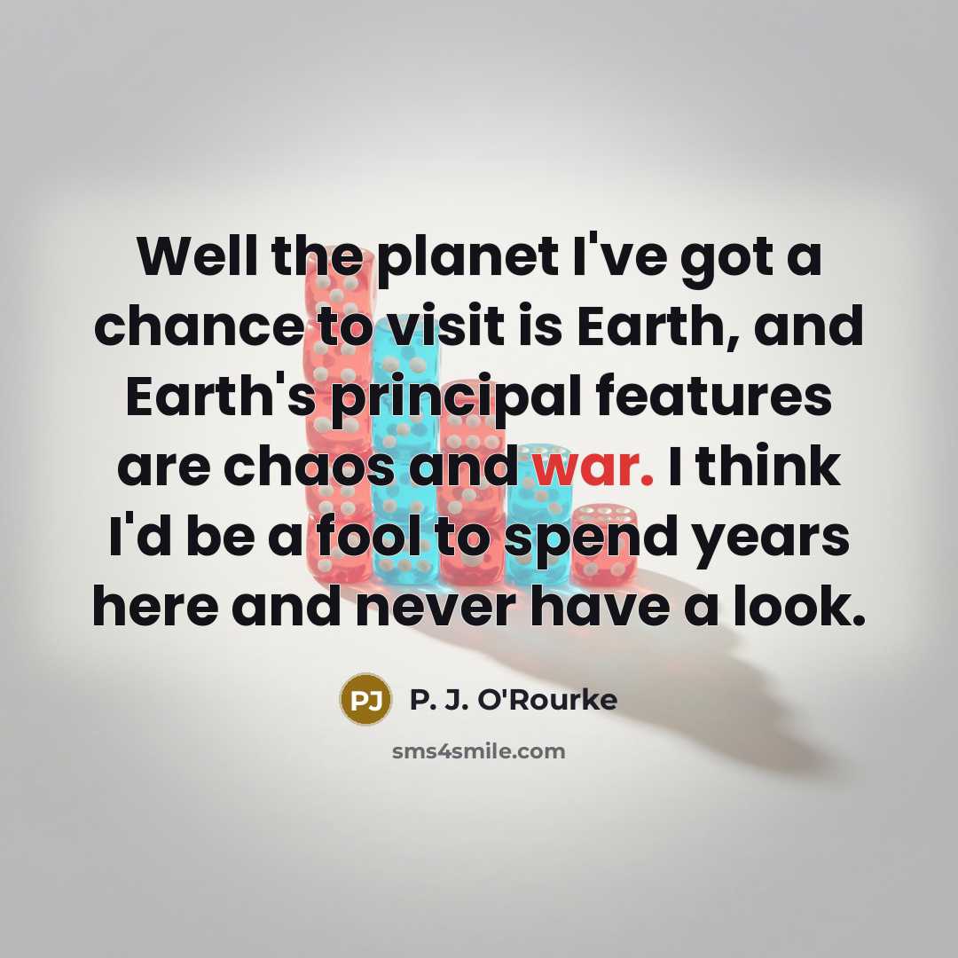 “Well the planet I've got a chance to visit is…” quote by P. J. O'Rourke