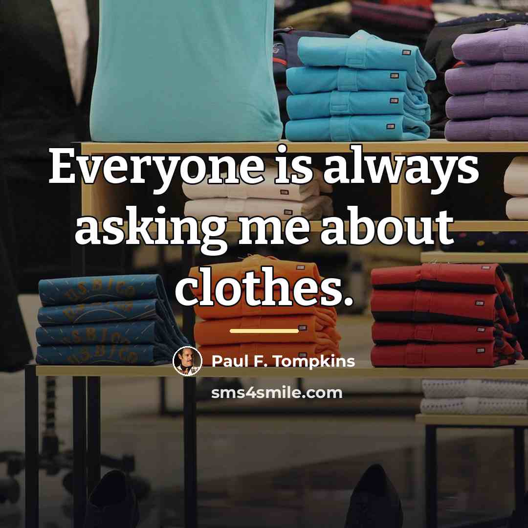 “Everyone is always asking me about clothes.…” quote by Paul F. Tompkins