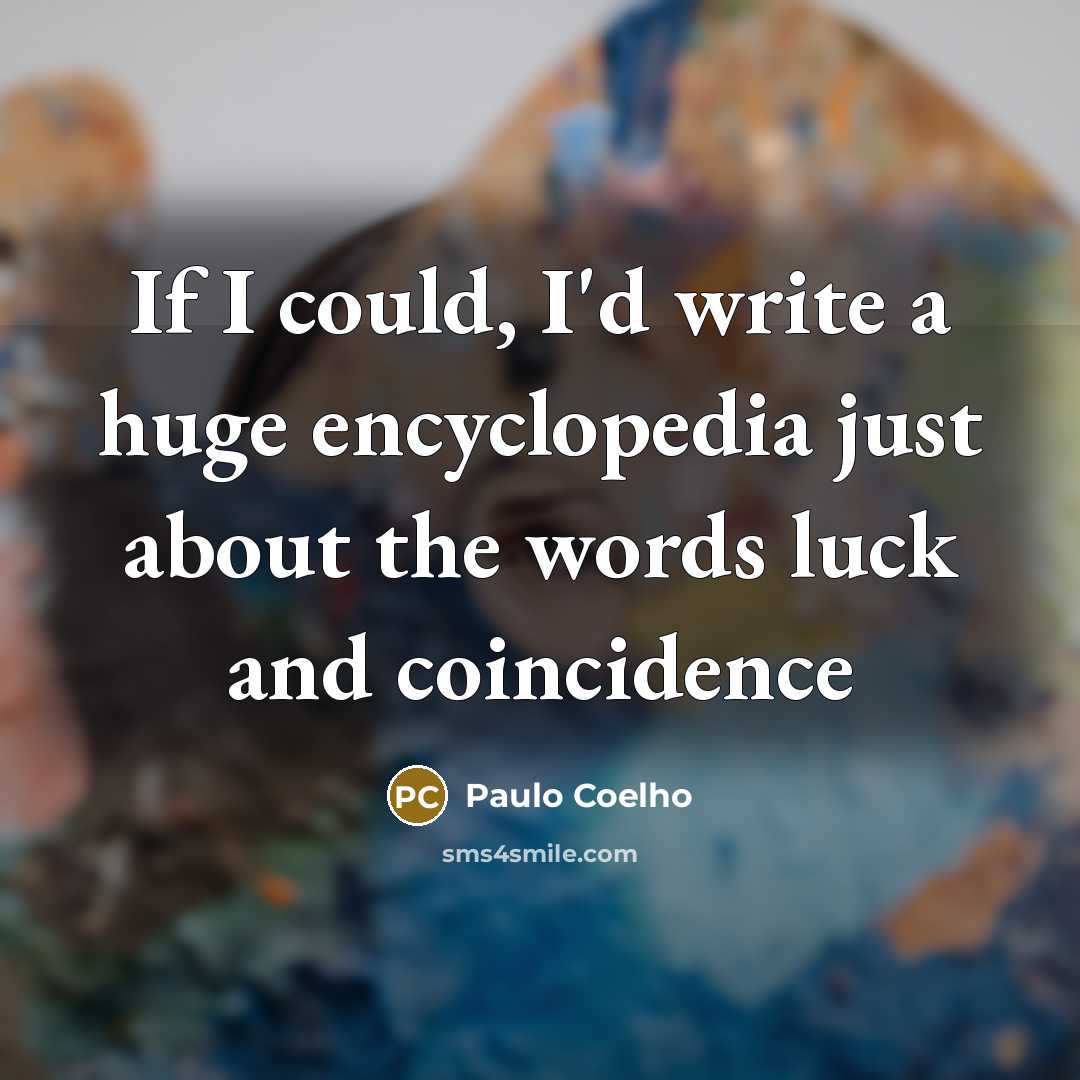 “If I could, I'd write a huge encyclopedia just about…” quote by Paulo Coelho