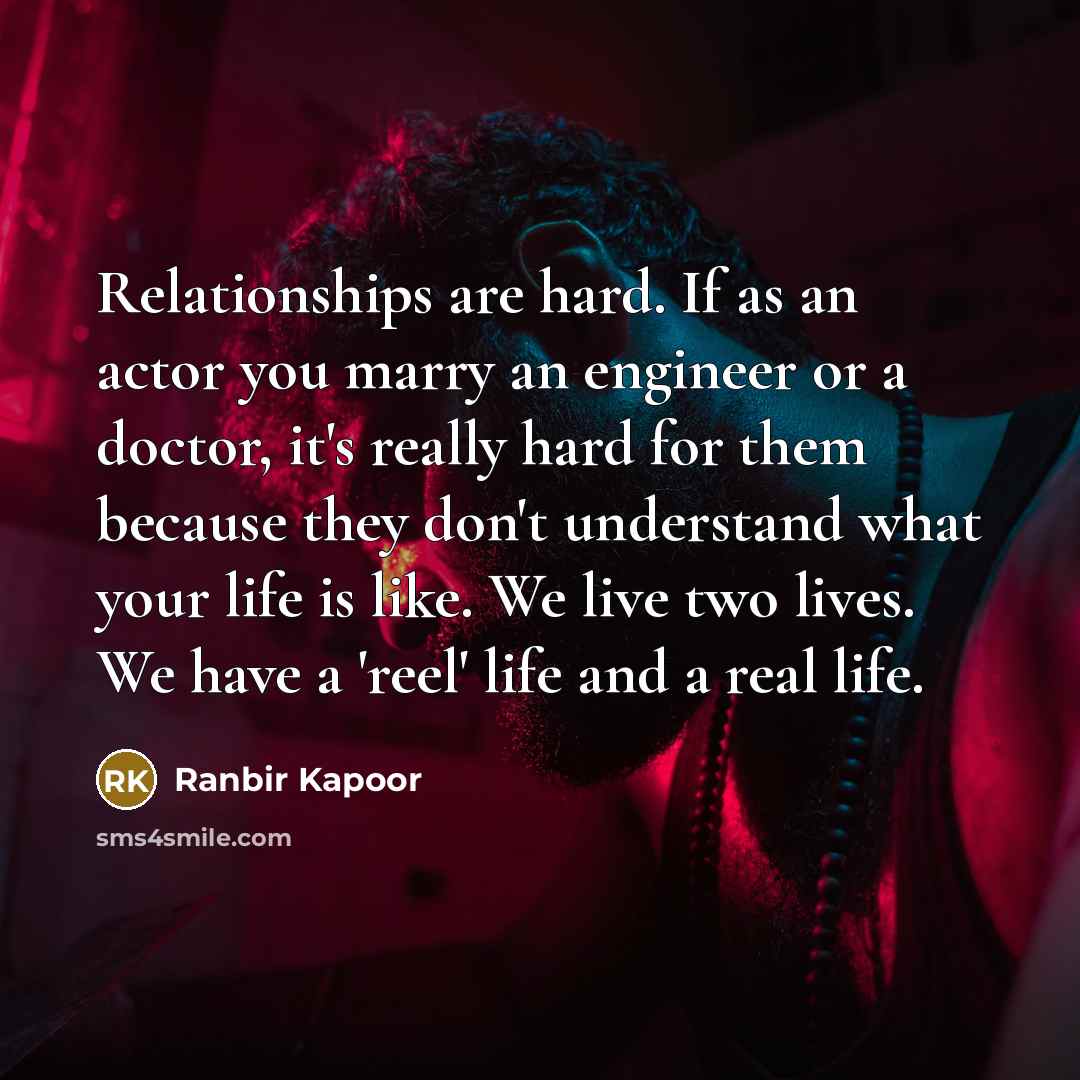 “Relationships are hard. If as an actor you marry an…” quote by Ranbir Kapoor