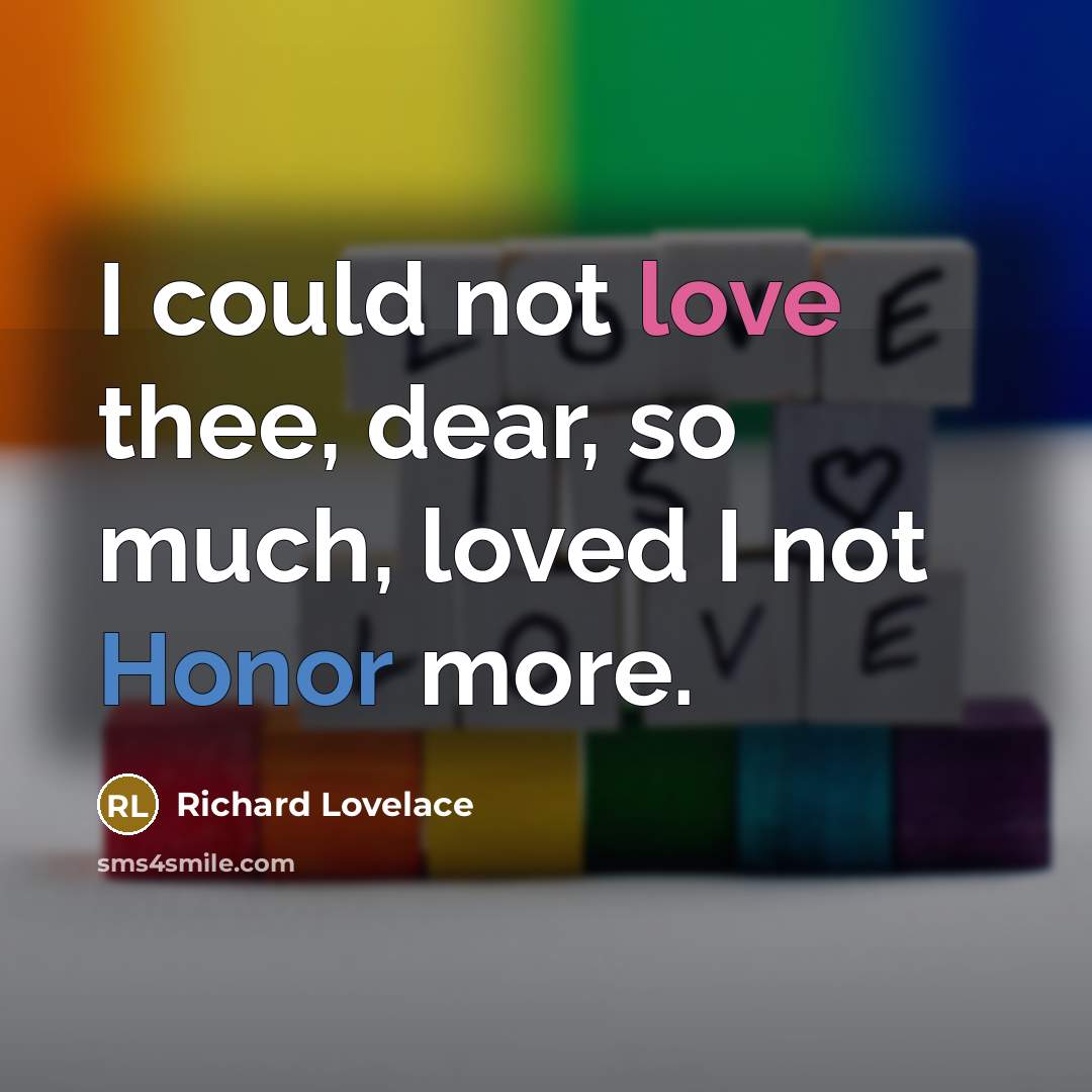 “I could not love thee, dear, so much, loved I…” quote by Richard Lovelace