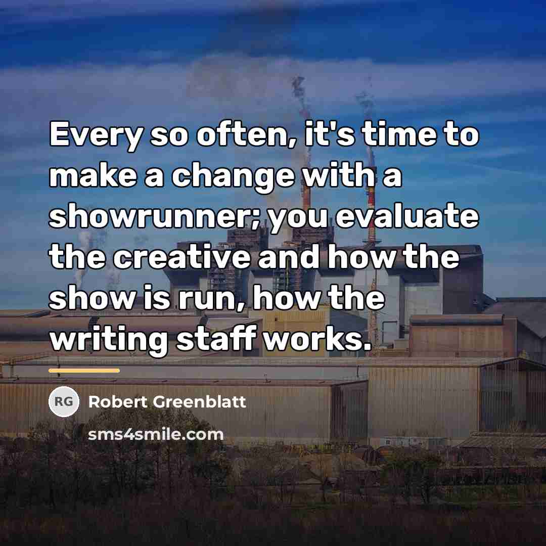 “Every so often, it's time to make a change with…” quote by Robert Greenblatt