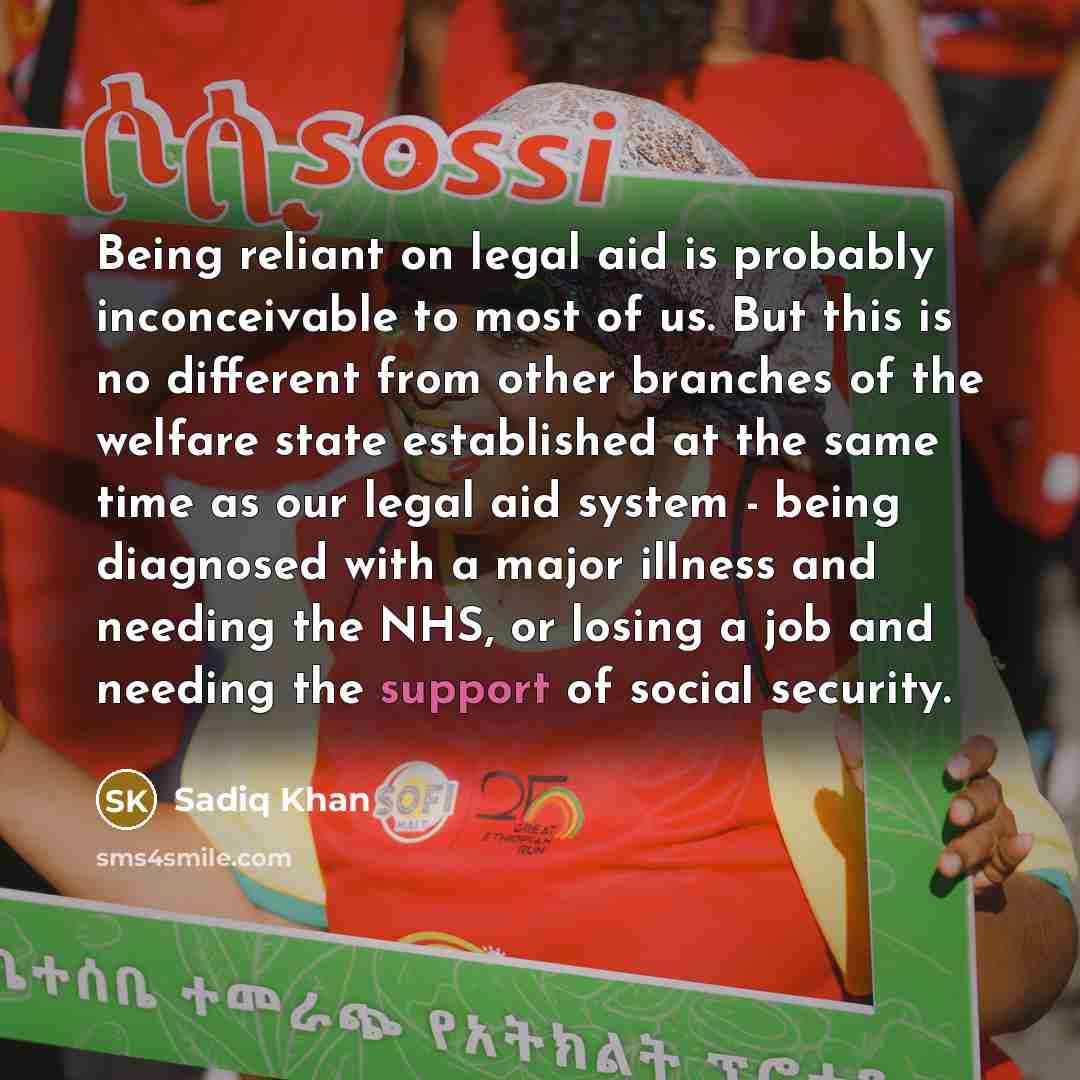 “Being reliant on legal aid is probably inconceivable to most…” quote by Sadiq Khan