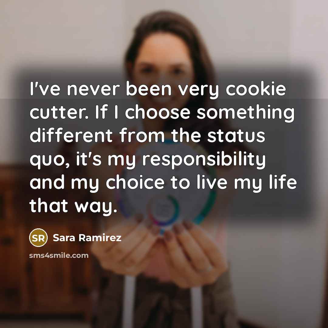 “I've never been very cookie cutter. If I choose something…” quote by Sara Ramirez