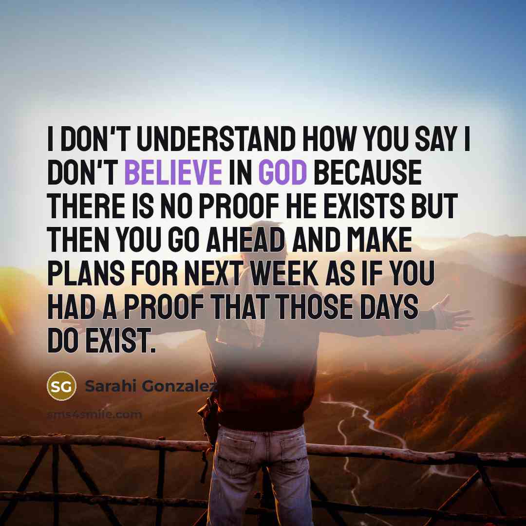 “I don't understand how you say I Don't believe in…” quote by Sarahi Gonzalez
