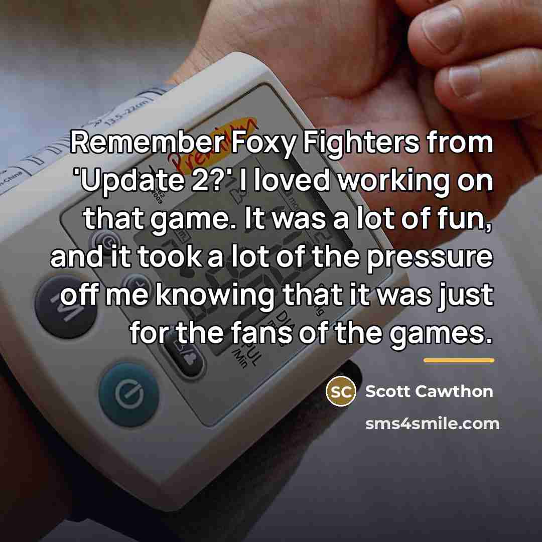 “Remember Foxy Fighters from 'Update 2?' I loved working on…” quote by Scott Cawthon