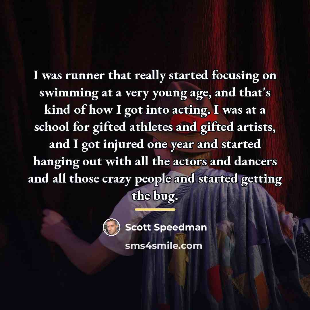 “I was runner that really started focusing on swimming at…” quote by Scott Speedman