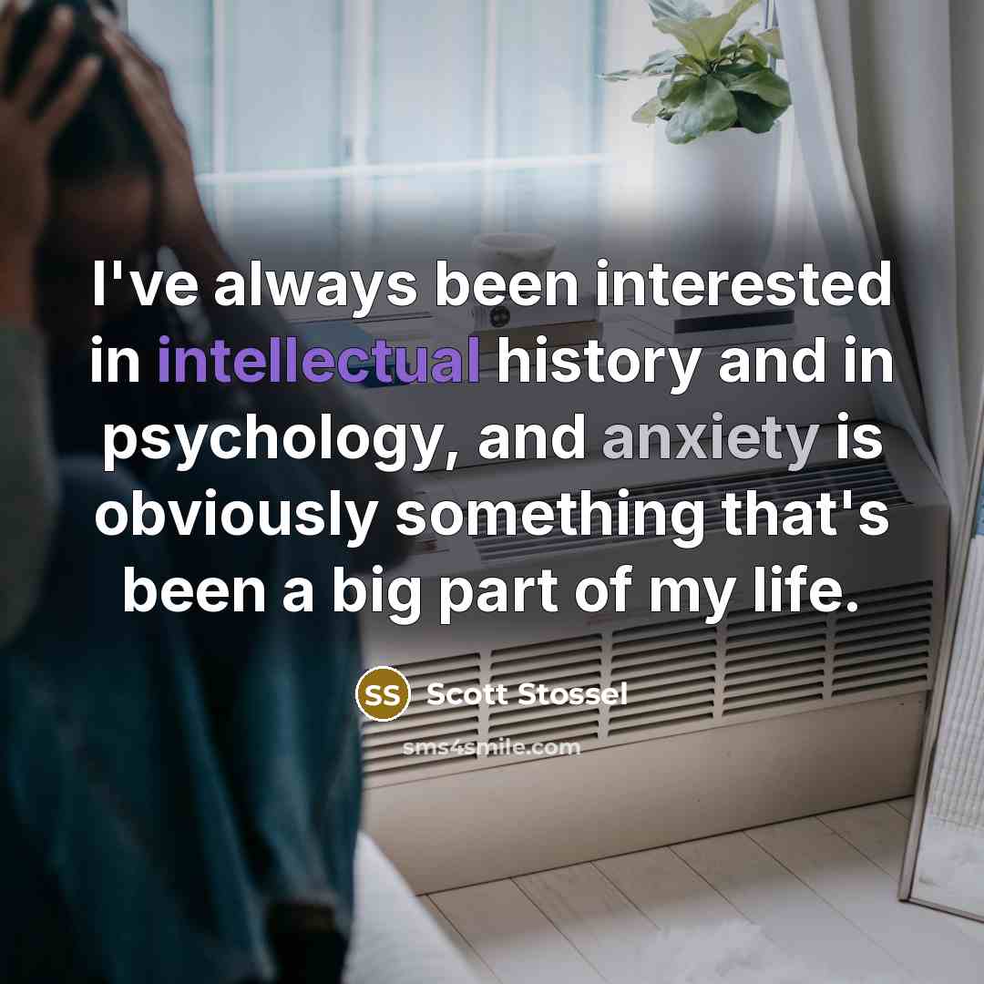 “I've always been interested in intellectual history and in psychology,…” quote by Scott Stossel