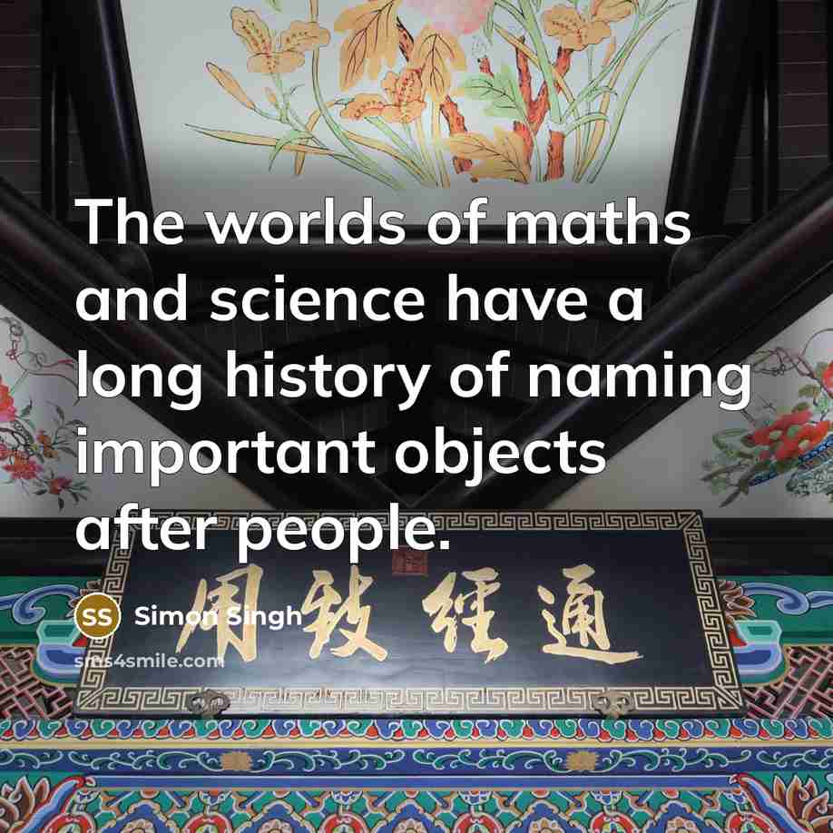 “The worlds of maths and science have a long history…” quote by Simon Singh