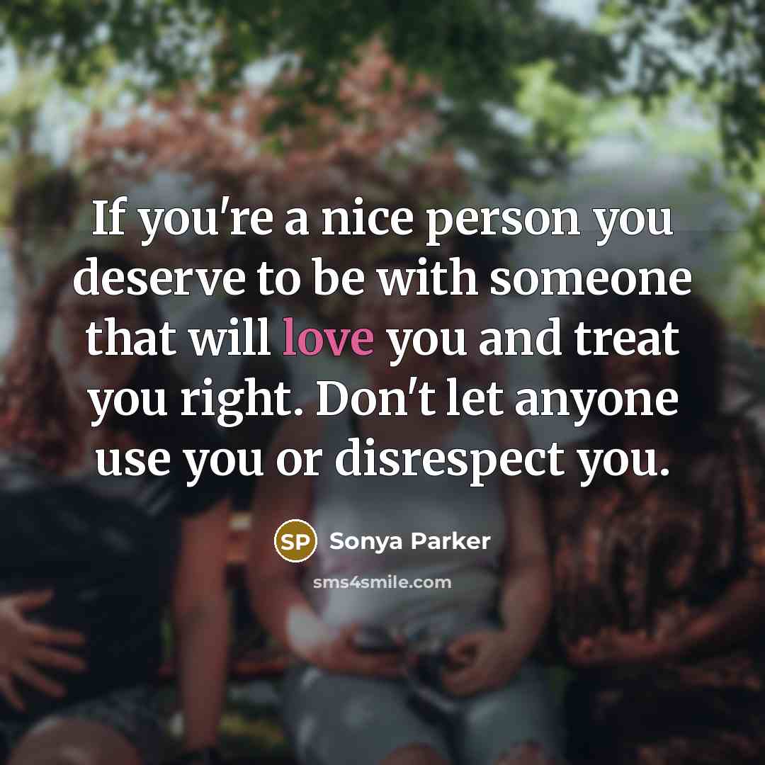 “If you're a nice person you deserve to be with…” quote by Sonya Parker