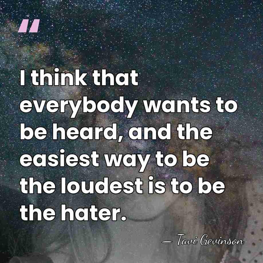 I think that everybody wants to be heard, and the easiest way&hellip; - Tavi Gevinson