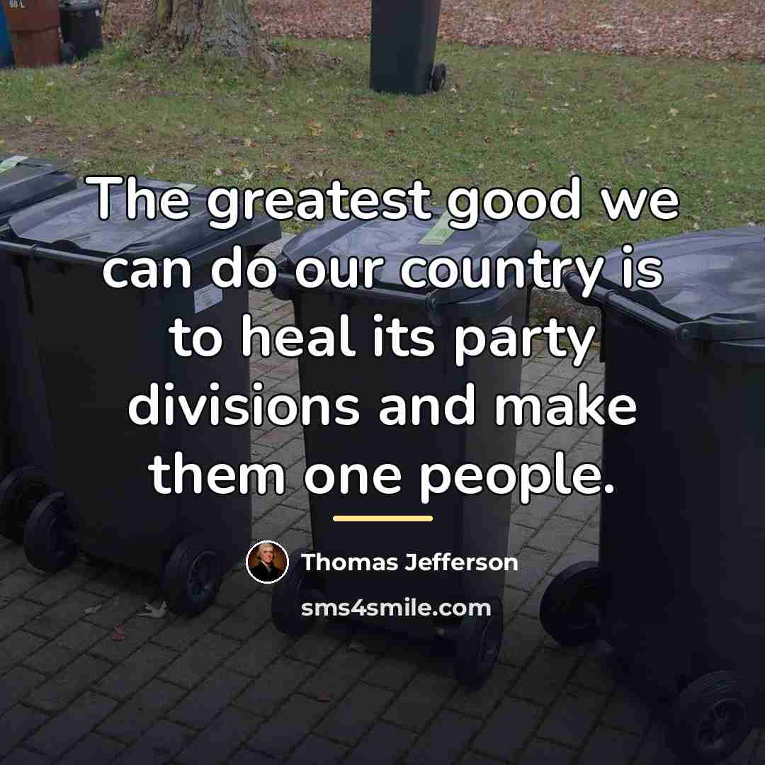 “The greatest good we can do our country is to…” quote by Thomas Jefferson