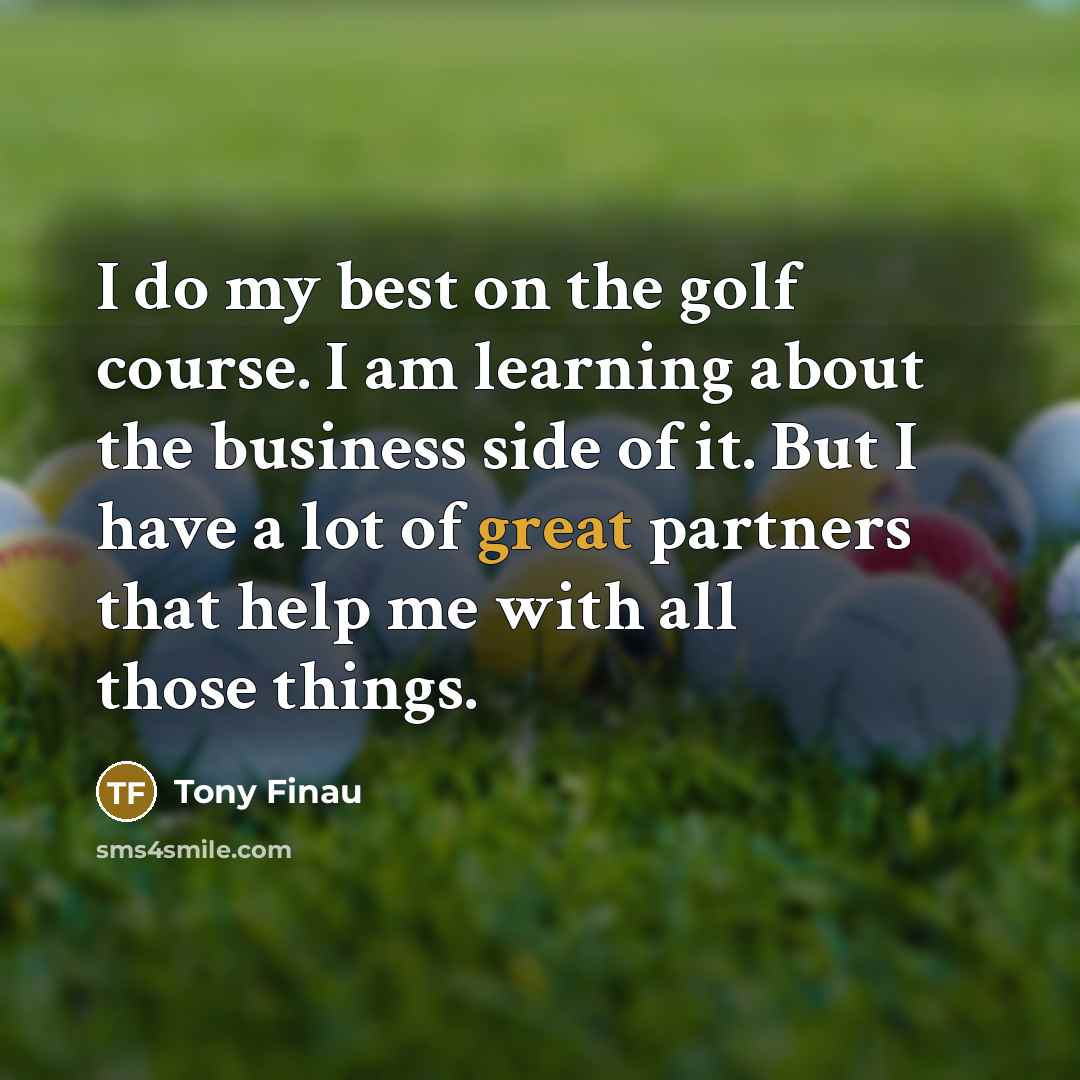 “I do my best on the golf course. I am…” quote by Tony Finau