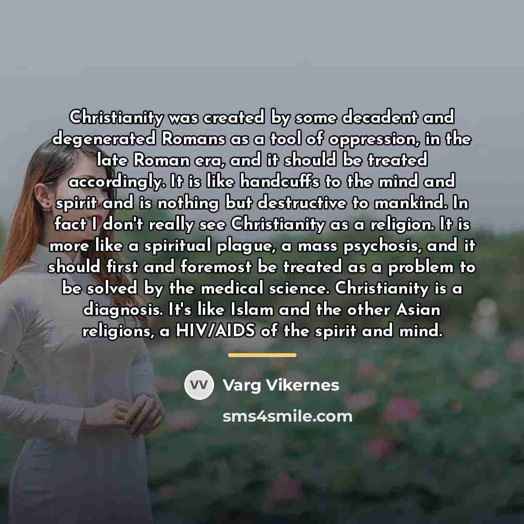 “Christianity was created by some decadent and degenerated Romans as…” quote by Varg Vikernes