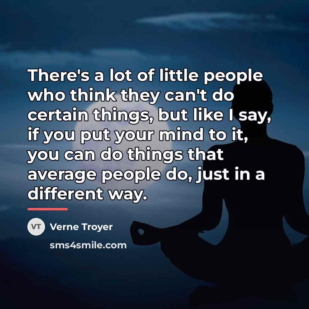 “There's a lot of little people who think they can't…” quote by Verne Troyer