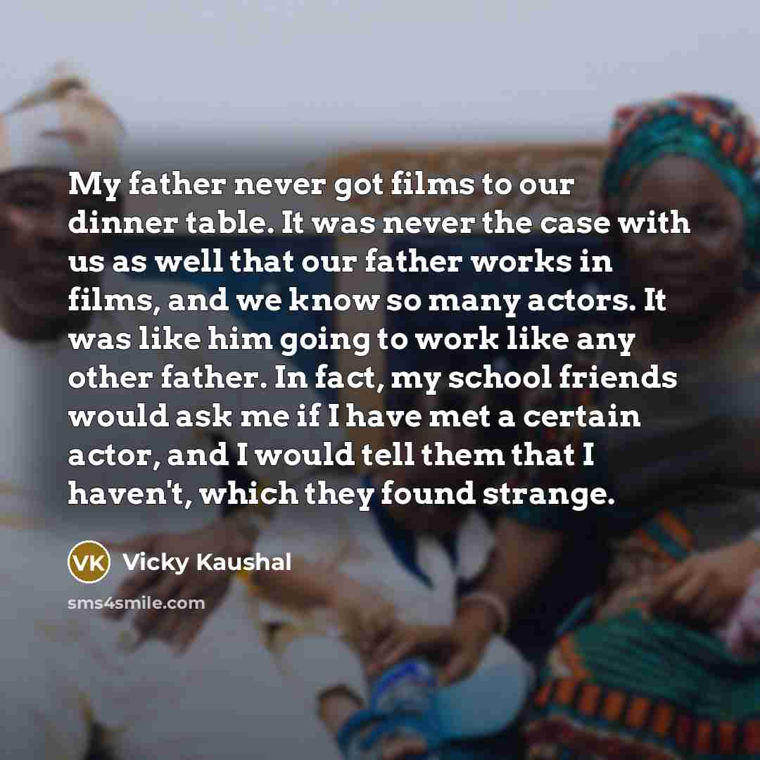 “My father never got films to our dinner table. It…” quote by Vicky Kaushal