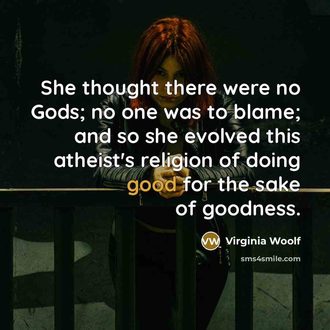 “She thought there were no Gods; no one was to…” quote by Virginia Woolf