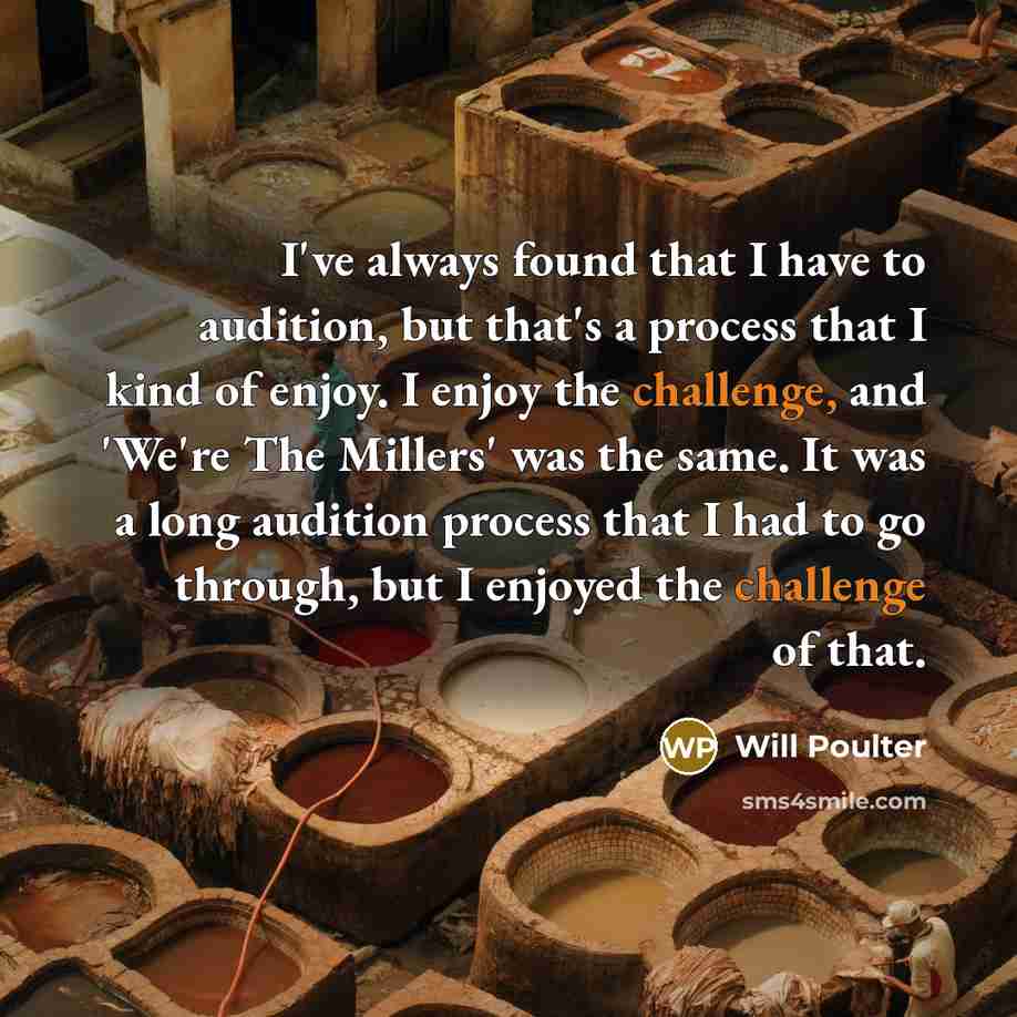 “I've always found that I have to audition, but that's…” quote by Will Poulter