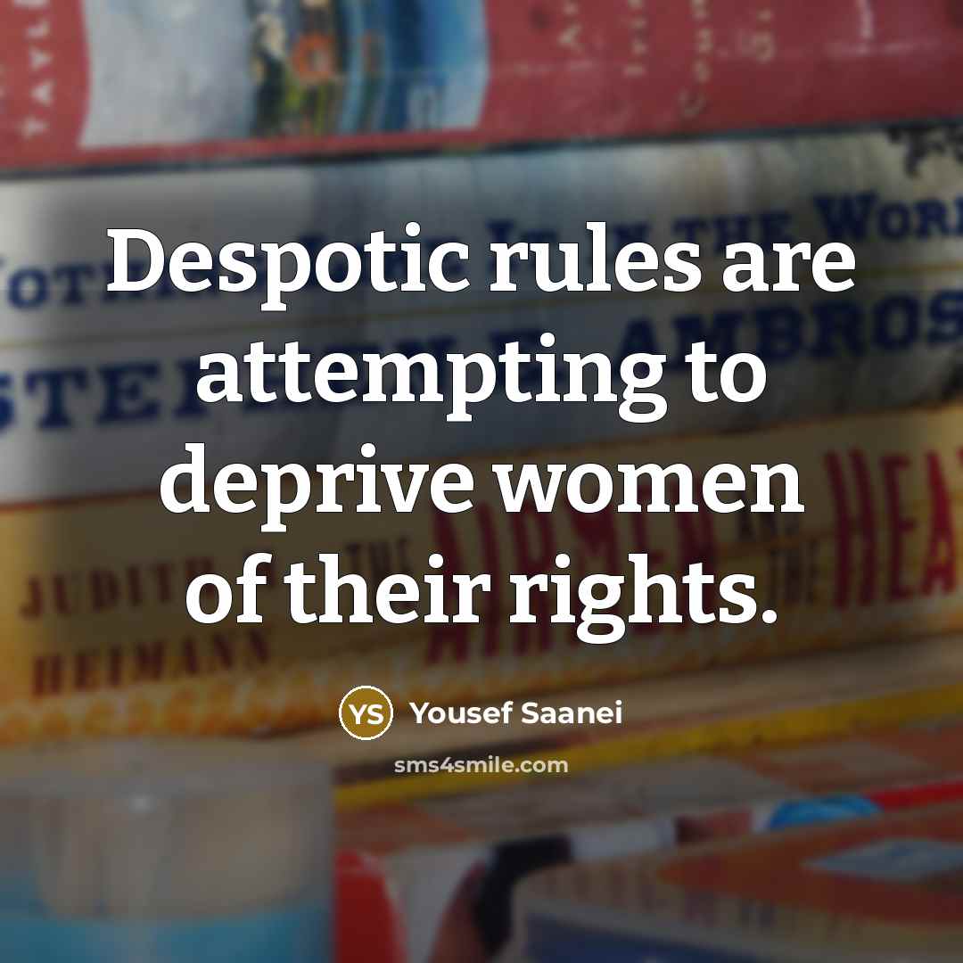 “Despotic rules are attempting to deprive women of their rights.…” quote by Yousef Saanei