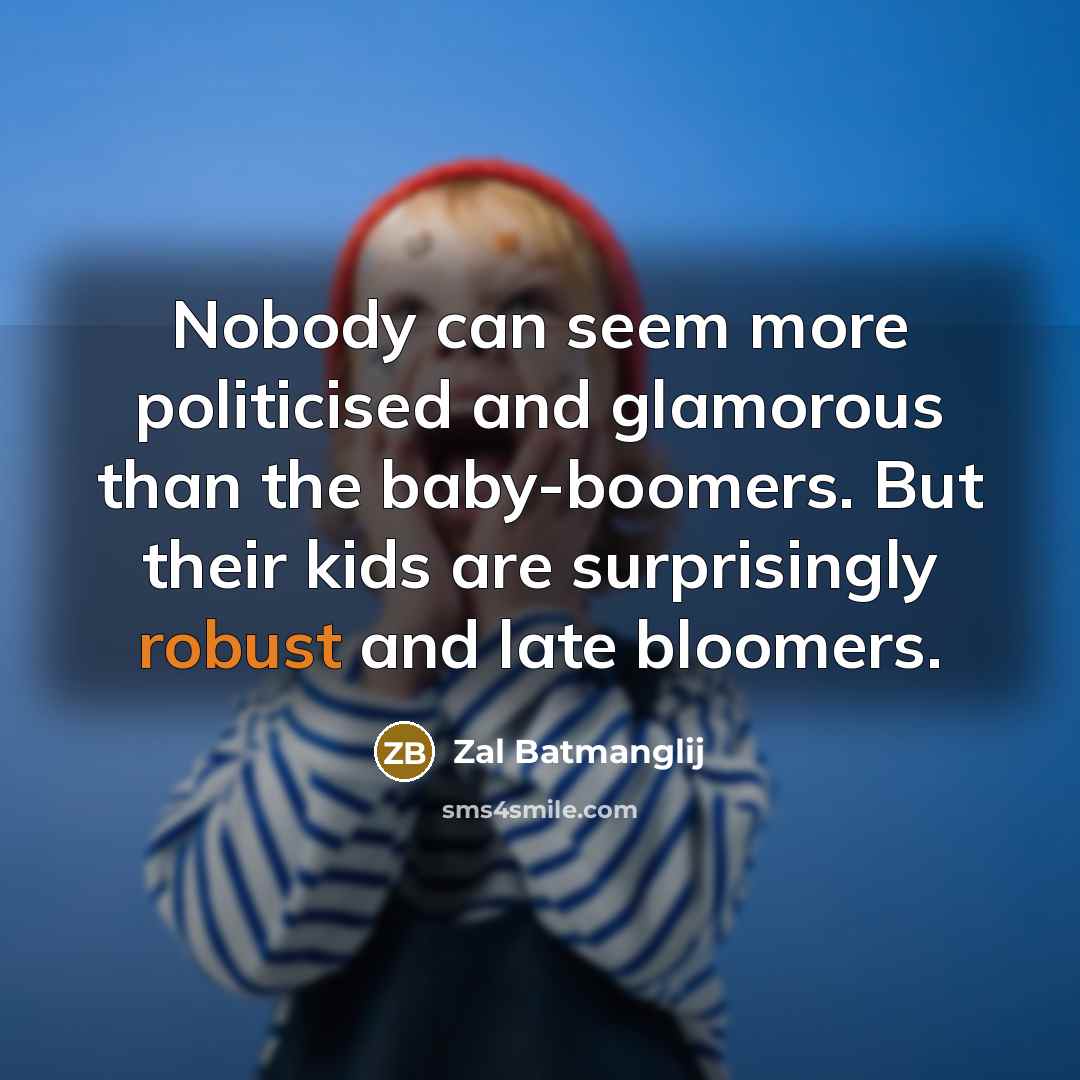 “Nobody can seem more politicised and glamorous than the baby-boomers.…” quote by Zal Batmanglij