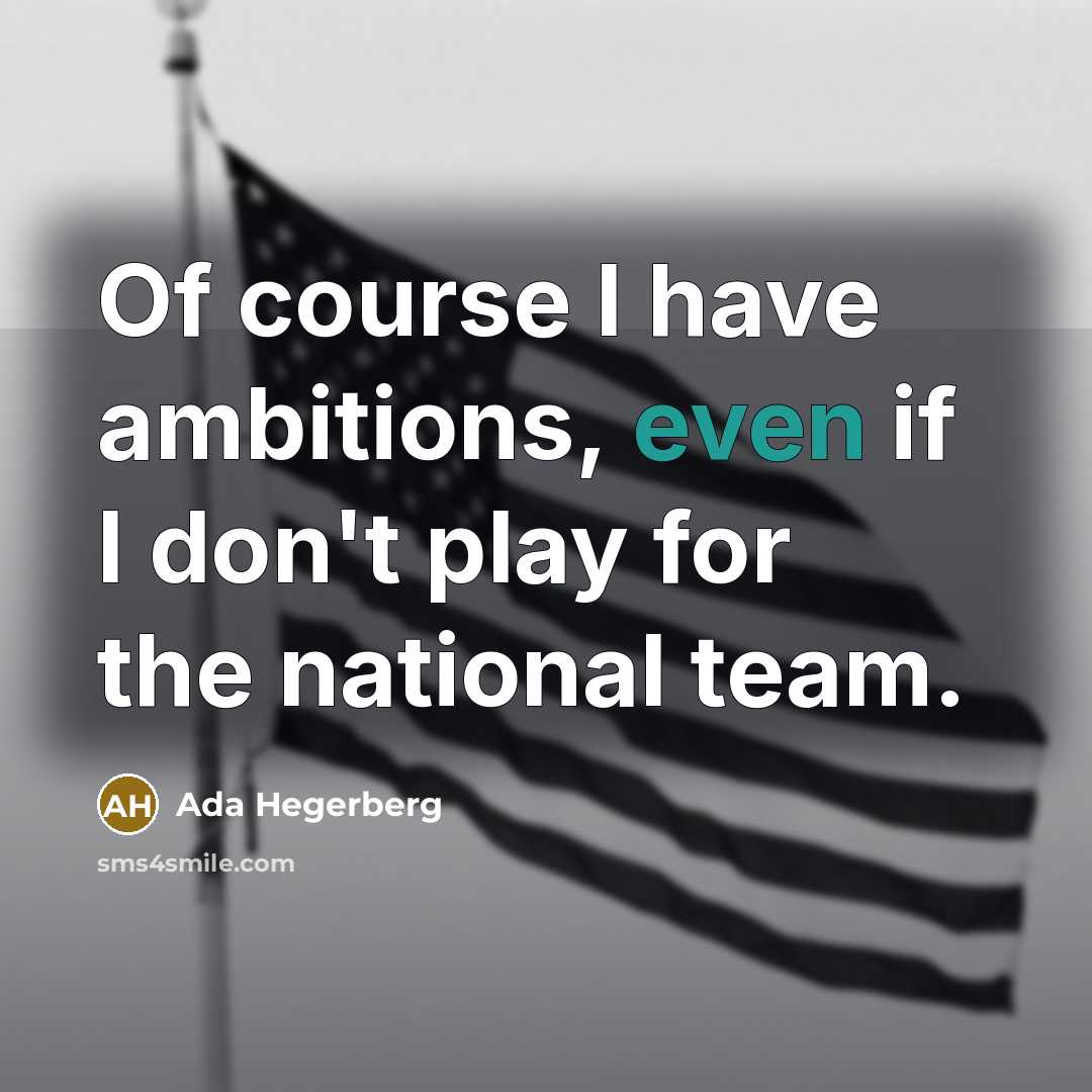 “Of course I have ambitions, even if I don't play…” quote by Ada Hegerberg
