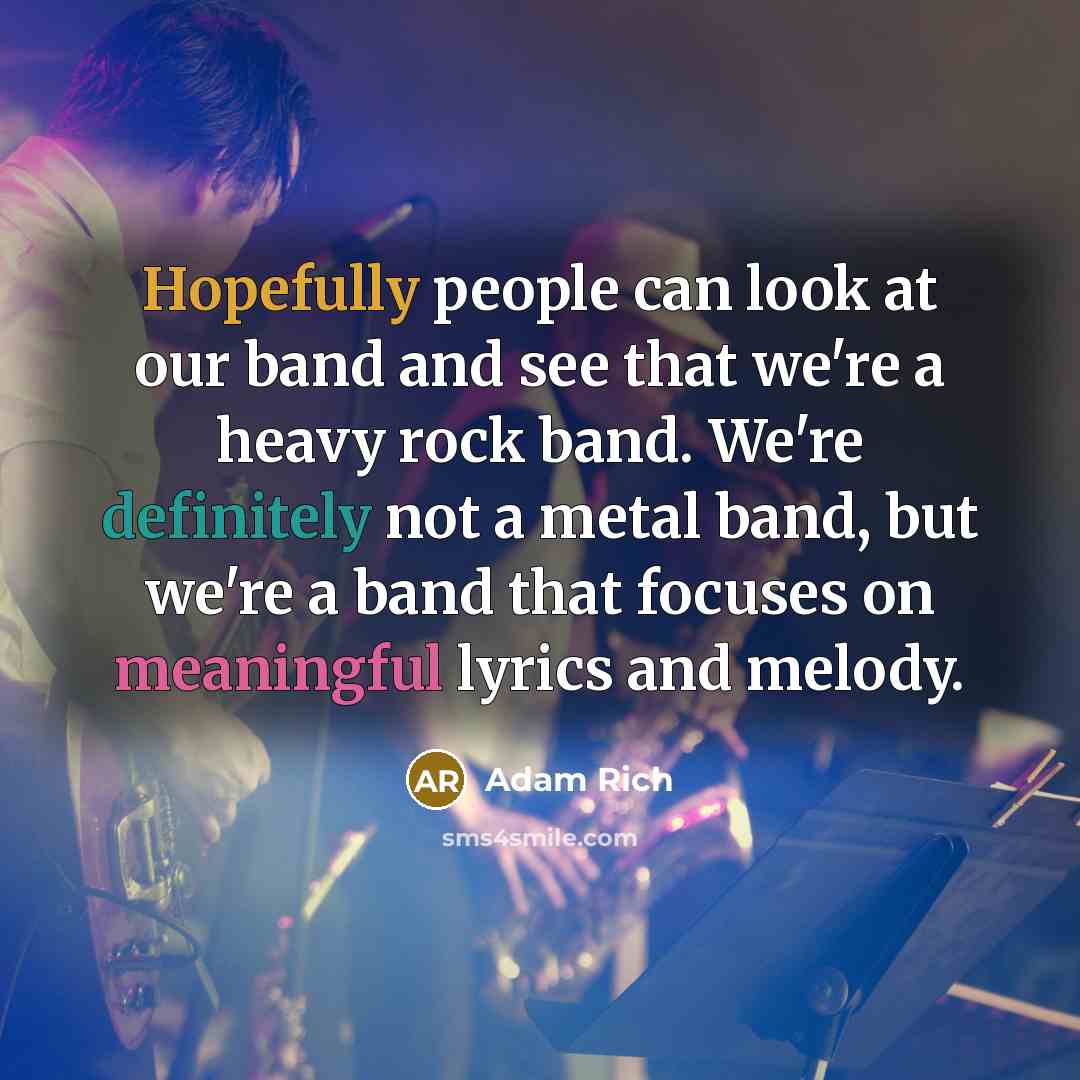 “Hopefully people can look at our band and see that…” quote by Adam Rich