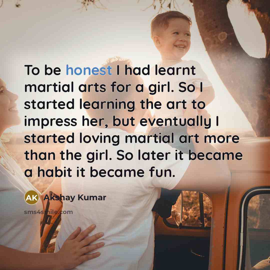 “To be honest I had learnt martial arts for a…” quote by Akshay Kumar