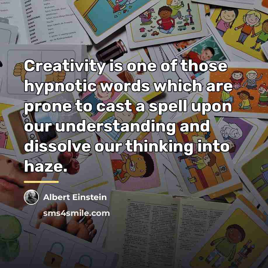 “Creativity is one of those hypnotic words which are prone…” quote by Albert Einstein