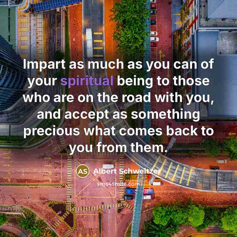 “Impart as much as you can of your spiritual being…” quote by Albert Schweitzer