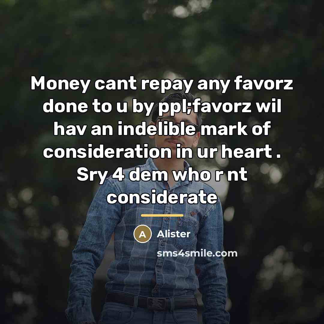 “Money cant repay any favorz done to u by ppl;favorz…” quote by Alister