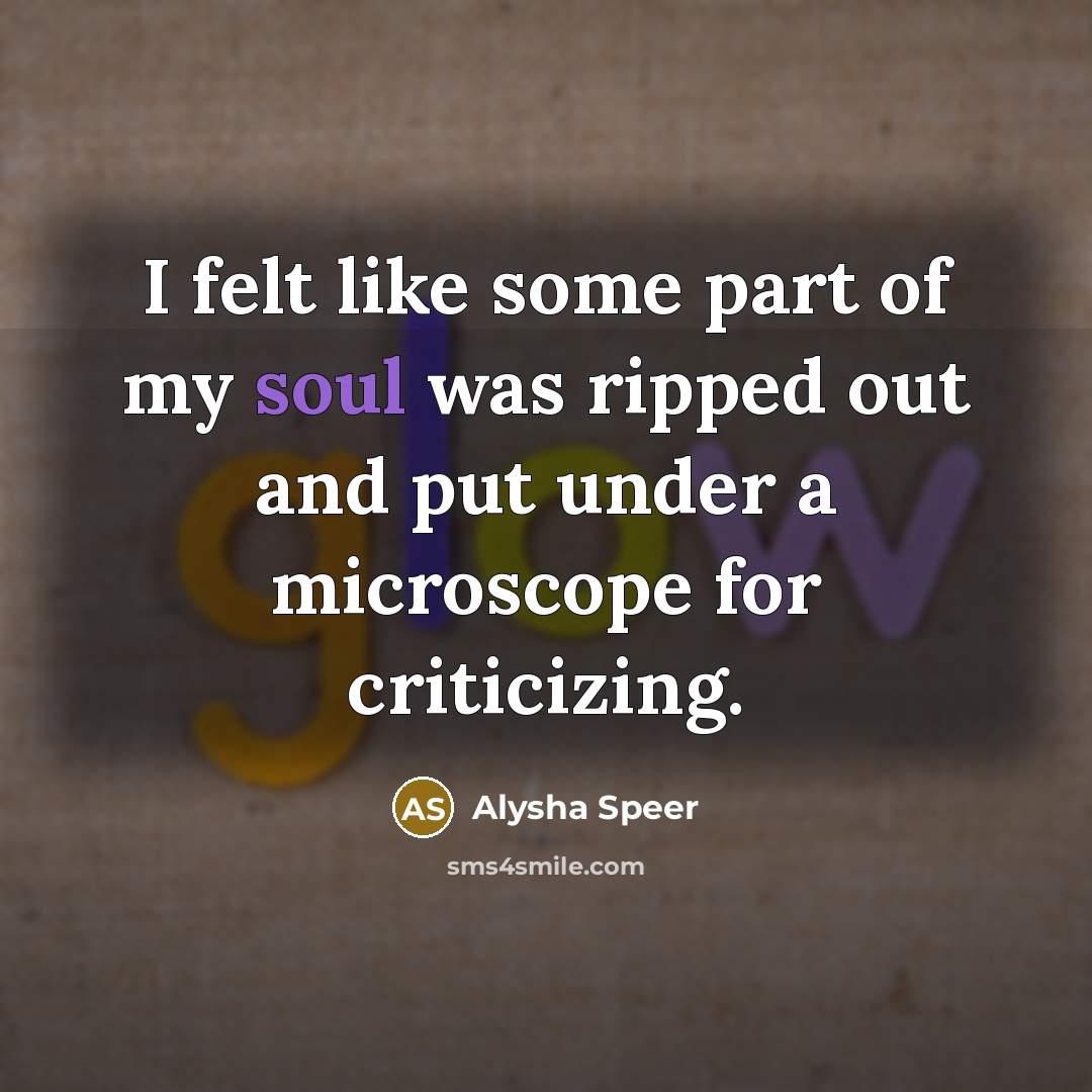 “I felt like some part of my soul was ripped…” quote by Alysha Speer