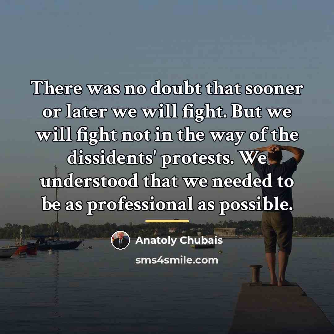 “There was no doubt that sooner or later we will…” quote by Anatoly Chubais