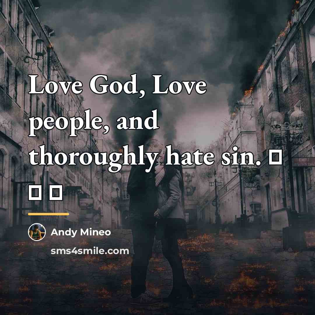 “Love God, Love people, and thoroughly hate sin. ☼ ♡…” quote by Andy Mineo