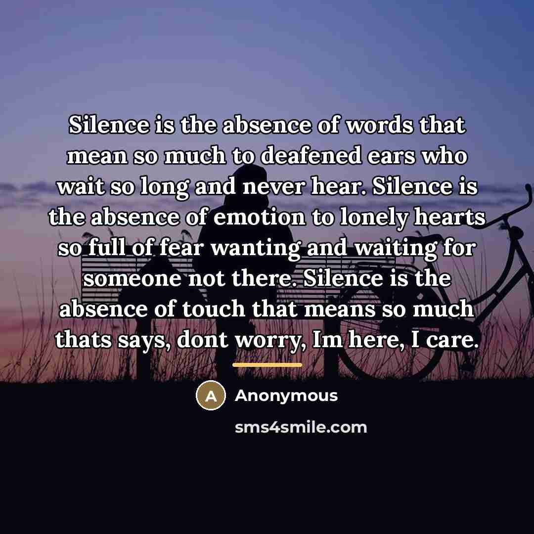 “Silence is the absence of words that mean so much…” quote by Anonymous