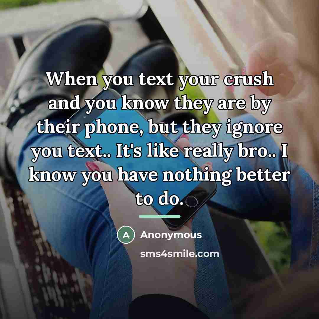 “When you text your crush and you know they are…” quote by Anonymous