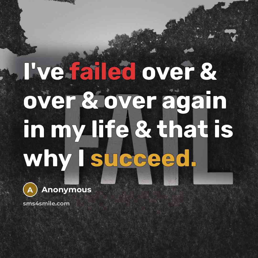 “I've failed over & over & over again in my life & that is why I succeed.” quote by Anonymous