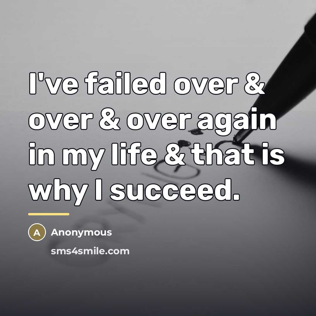 “I've failed over & over & over again in my…” quote by Anonymous