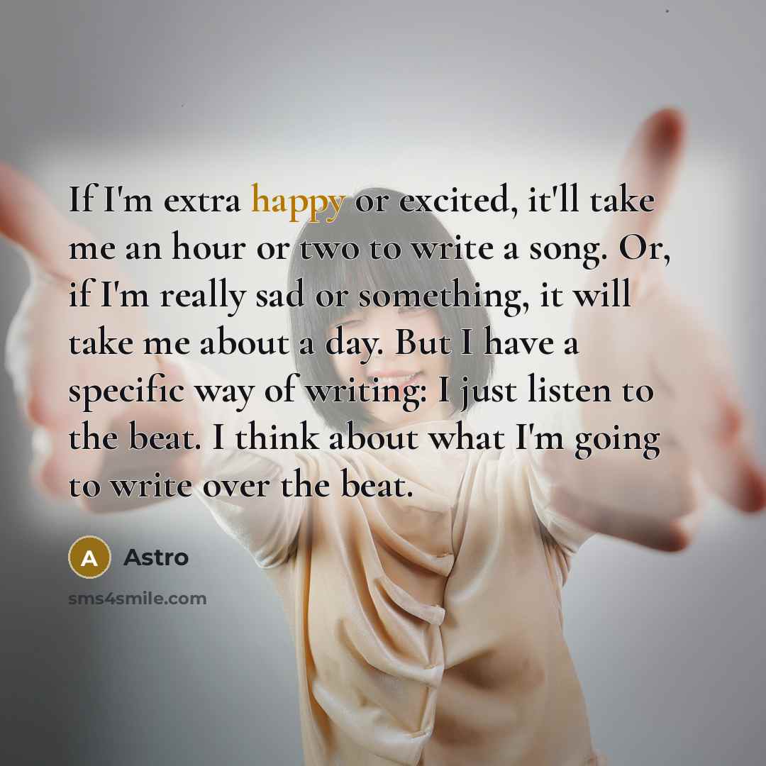 “If I'm extra happy or excited, it'll take me an…” quote by Astro