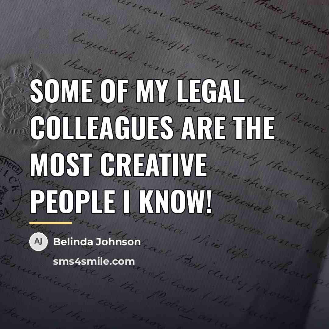 “Some of my legal colleagues are the most creative people…” quote by Belinda Johnson