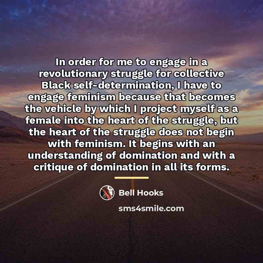 “In order for me to engage in a revolutionary struggle…” quote by Bell Hooks