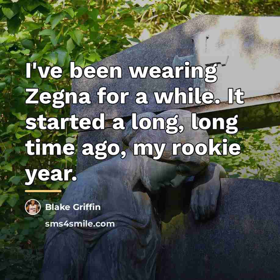 “I've been wearing Zegna for a while. It started a…” quote by Blake Griffin