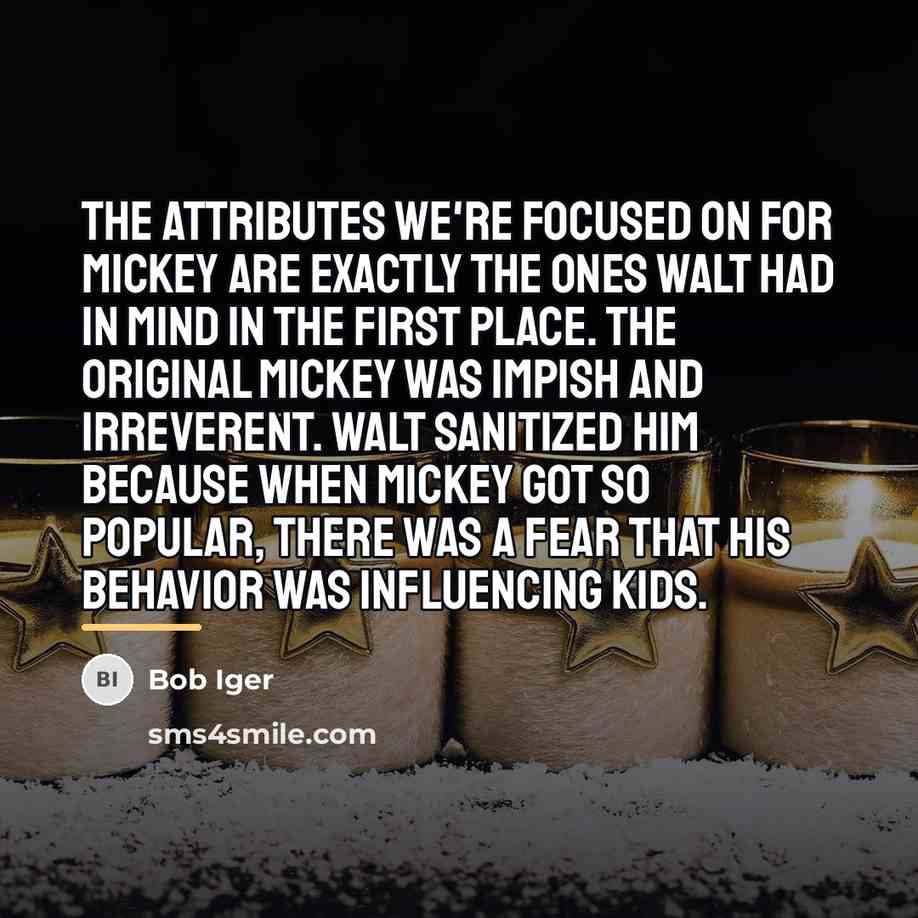 “The attributes we're focused on for Mickey are exactly the…” quote by Bob Iger