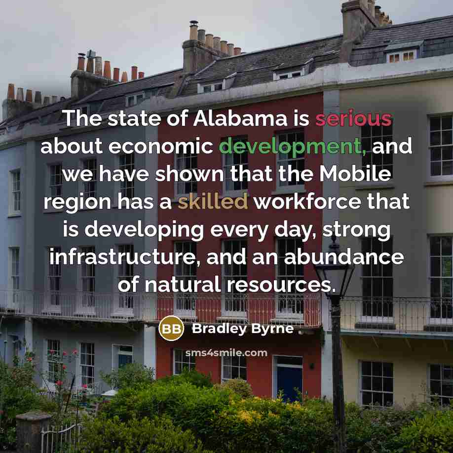 “The state of Alabama is serious about economic development, and…” quote by Bradley Byrne