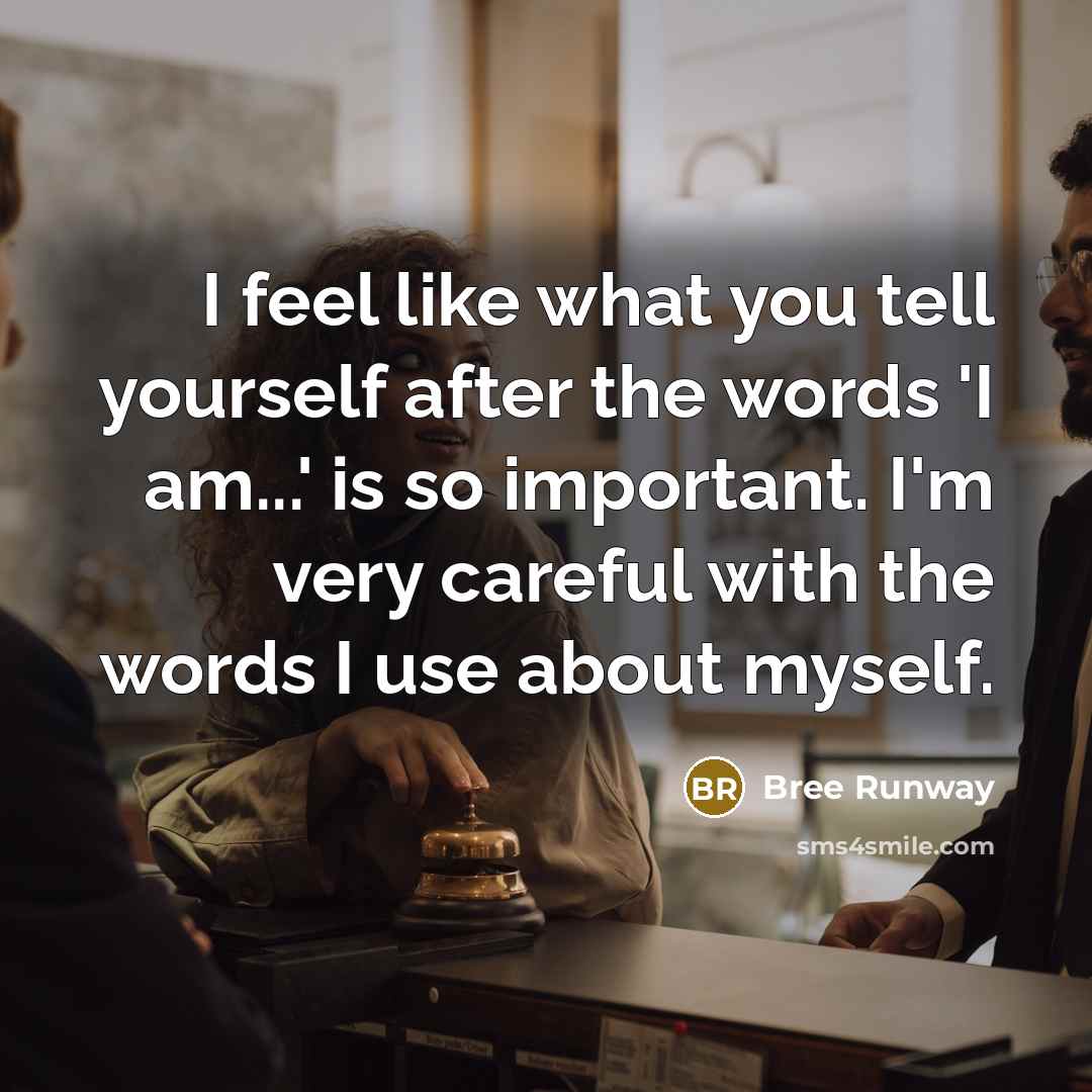 “I feel like what you tell yourself after the words…” quote by Bree Runway