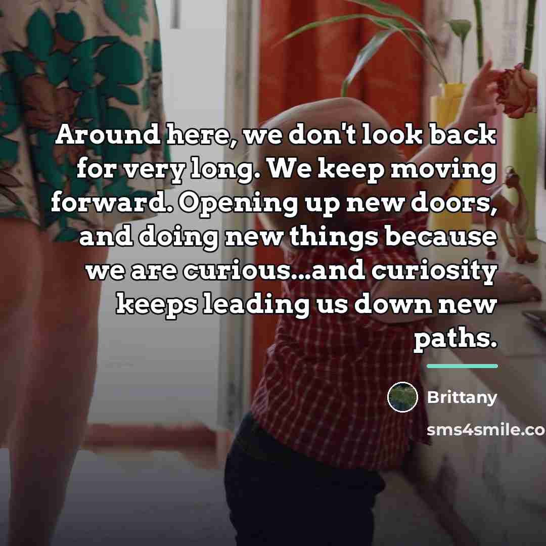 “Around here, we don't look back for very long. We…” quote by Brittany