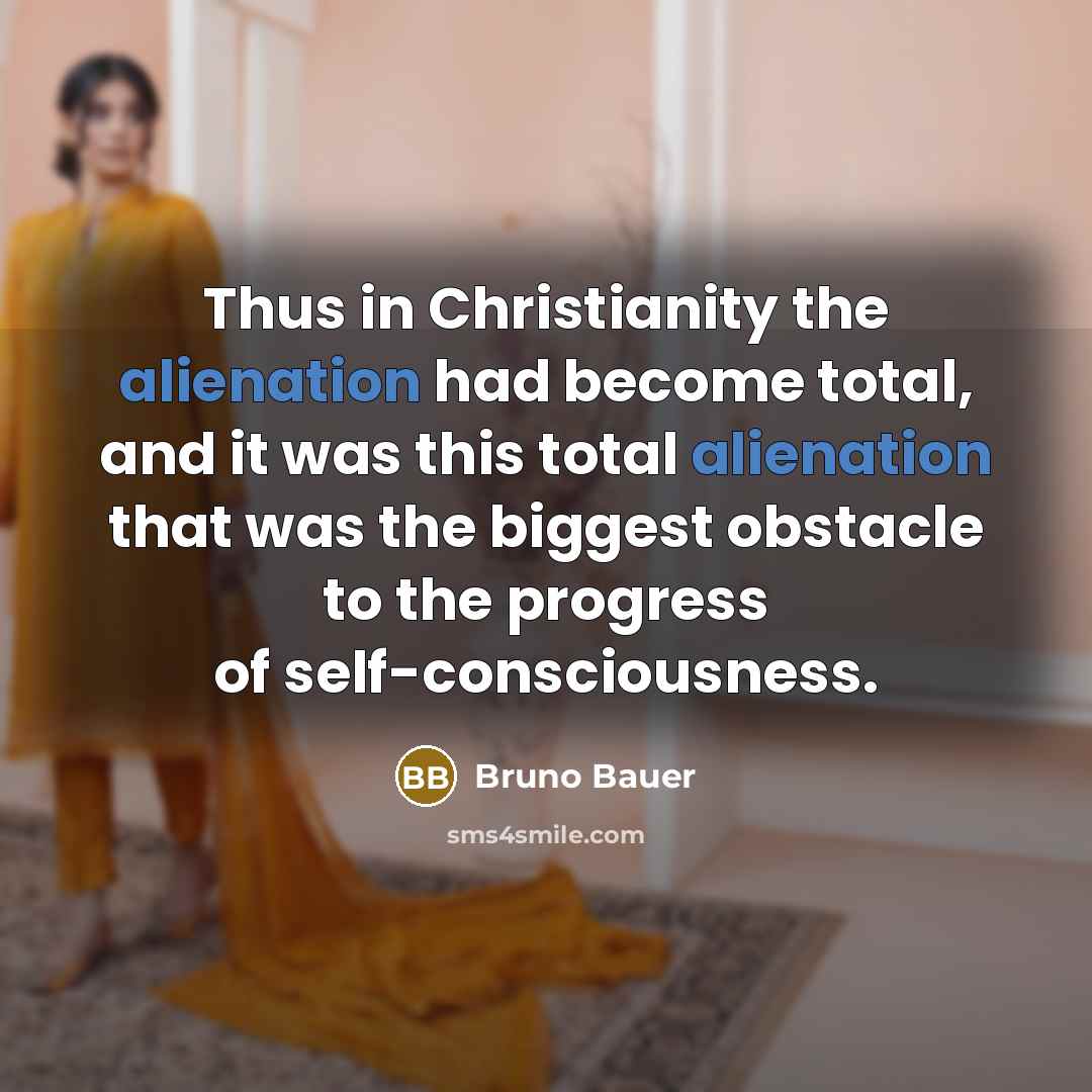 “Thus in Christianity the alienation had become total, and it…” quote by Bruno Bauer