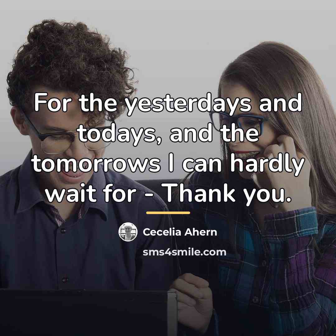 “For the yesterdays and todays, and the tomorrows I can…” quote by Cecelia Ahern